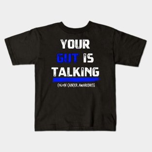 Your Gut is Talking colon cancer symptoms awareness Kids T-Shirt